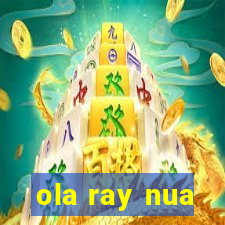 ola ray nua